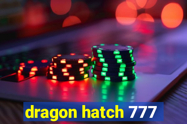dragon hatch 777