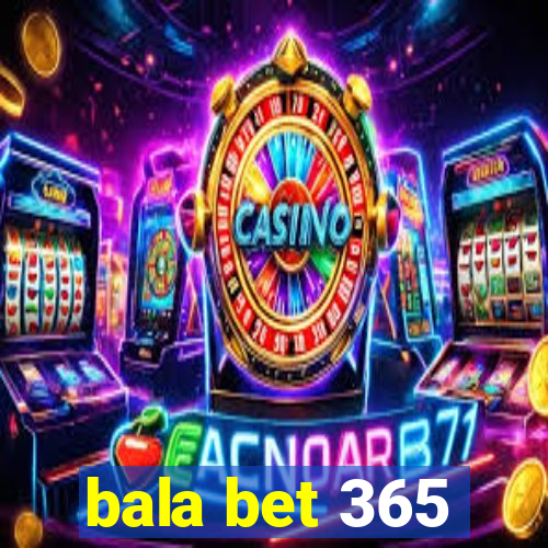 bala bet 365