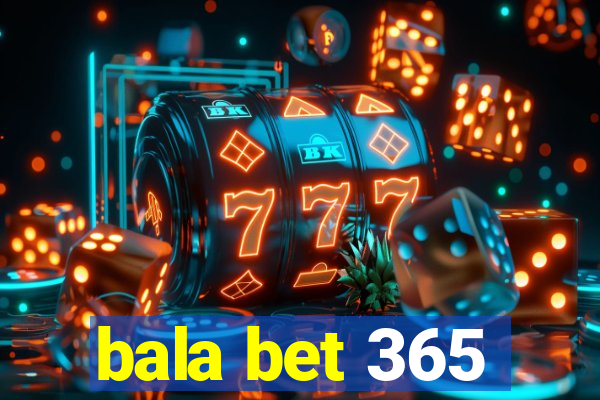 bala bet 365