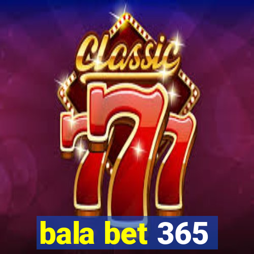 bala bet 365