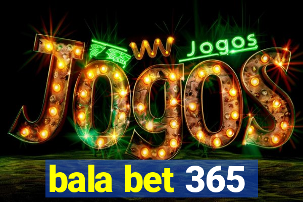 bala bet 365