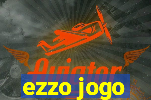 ezzo jogo