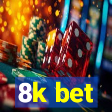 8k bet