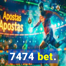 7474 bet.