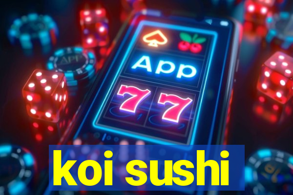 koi sushi