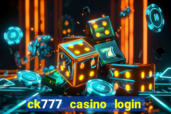 ck777 casino login register mobile