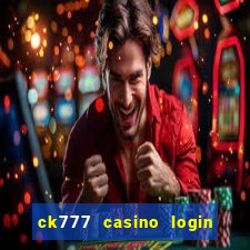 ck777 casino login register mobile