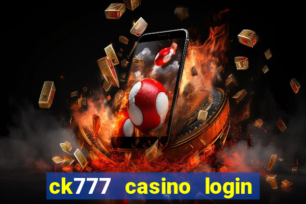 ck777 casino login register mobile