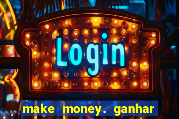 make money. ganhar dinheiro jogando