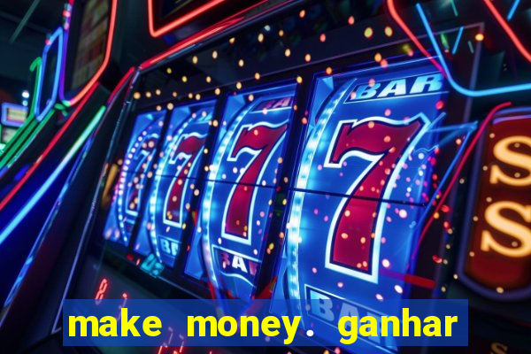 make money. ganhar dinheiro jogando