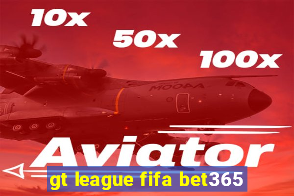 gt league fifa bet365