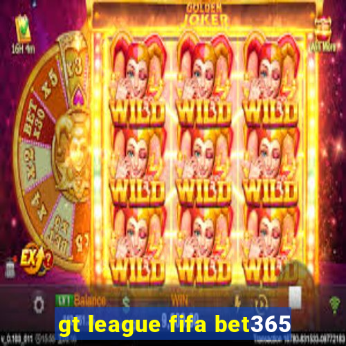 gt league fifa bet365