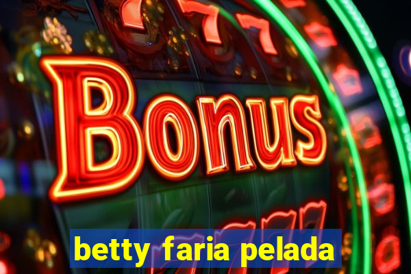 betty faria pelada