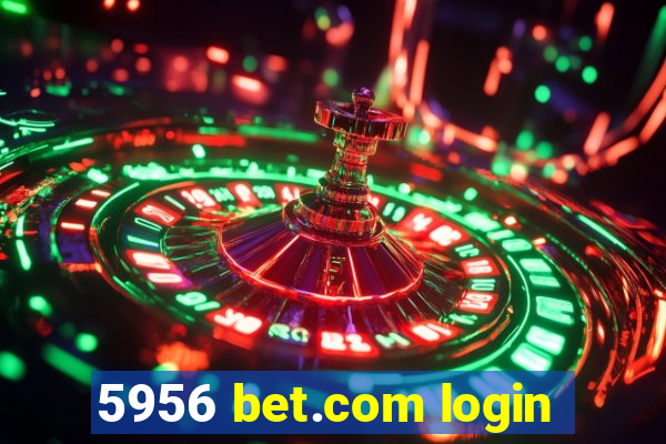 5956 bet.com login