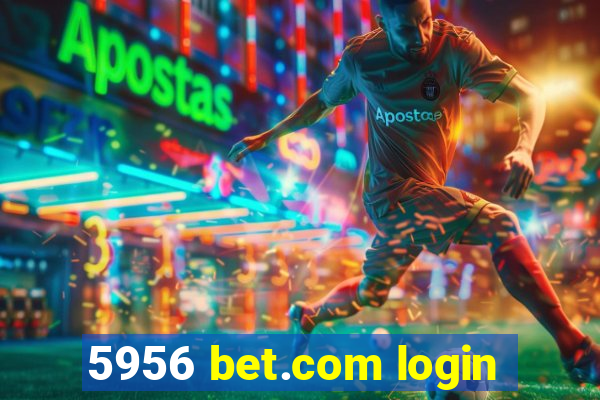 5956 bet.com login