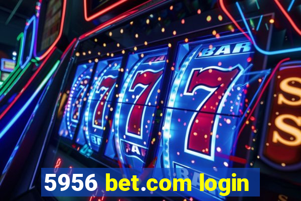 5956 bet.com login