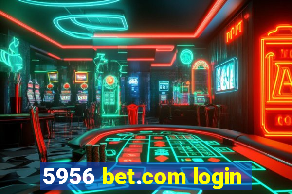 5956 bet.com login