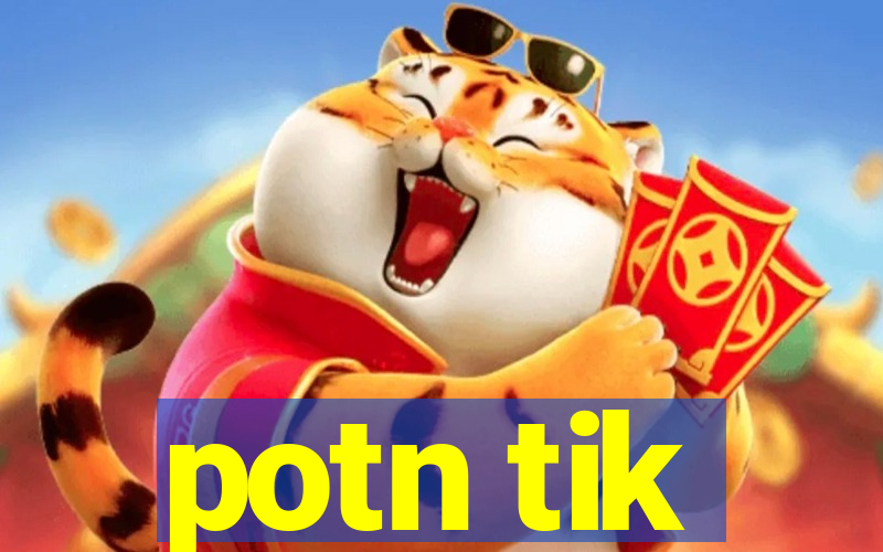 potn tik