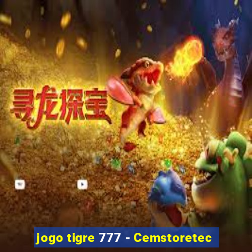 jogo tigre 777 - Cemstoretec