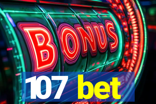 107 bet