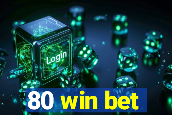 80 win bet