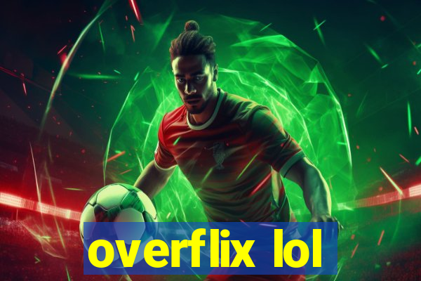 overflix lol
