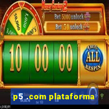 p5 .com plataforma