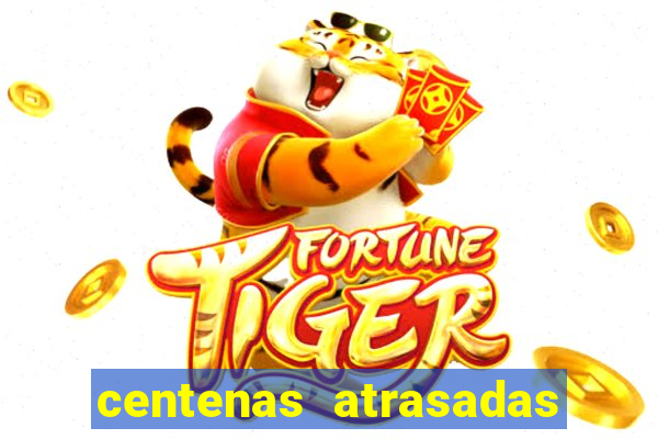 centenas atrasadas jogo do bicho