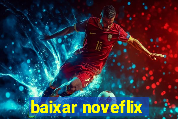 baixar noveflix