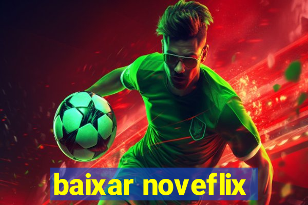 baixar noveflix