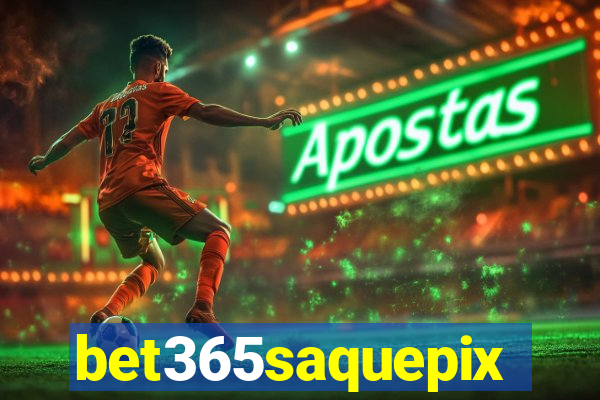 bet365saquepix