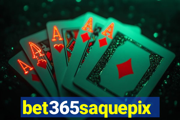 bet365saquepix