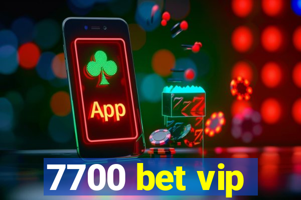 7700 bet vip