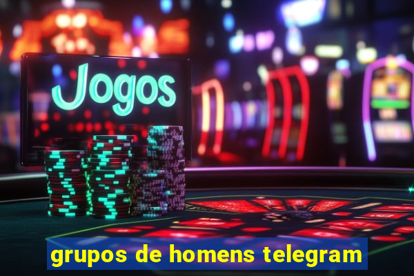 grupos de homens telegram