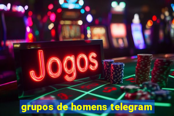 grupos de homens telegram