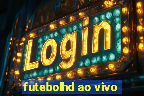 futebolhd ao vivo