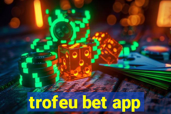 trofeu bet app