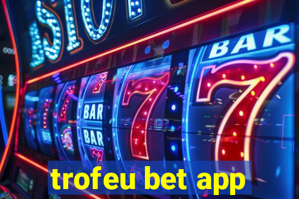 trofeu bet app