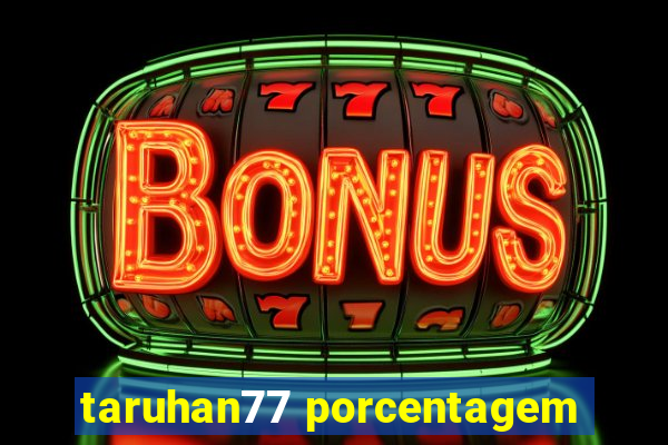 taruhan77 porcentagem