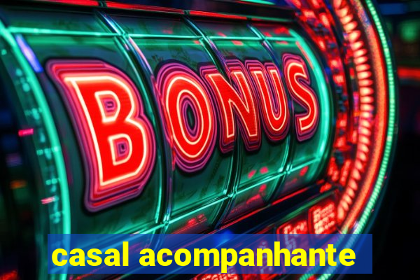 casal acompanhante