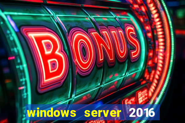 windows server 2016 download iso