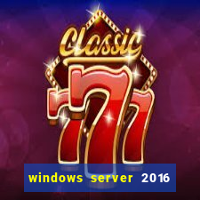 windows server 2016 download iso
