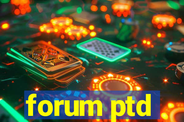 forum ptd