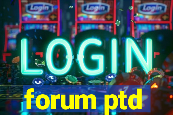 forum ptd