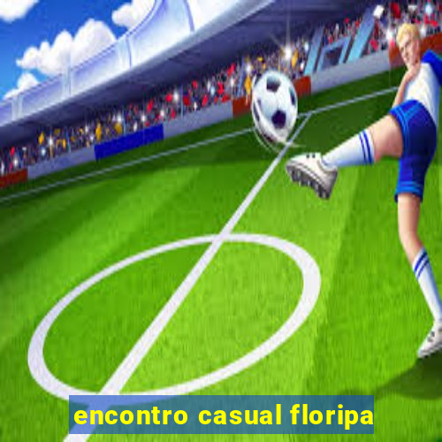 encontro casual floripa