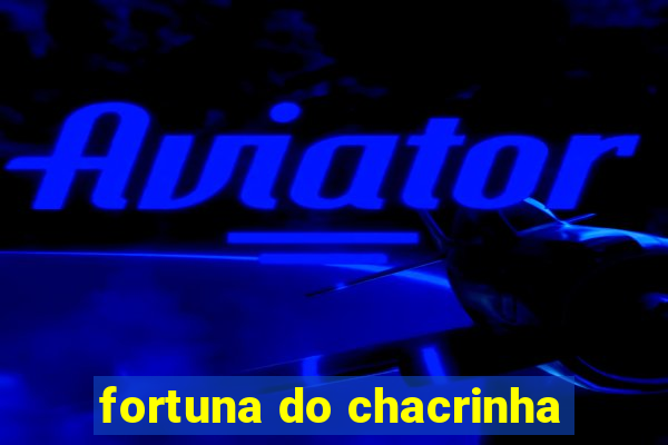 fortuna do chacrinha