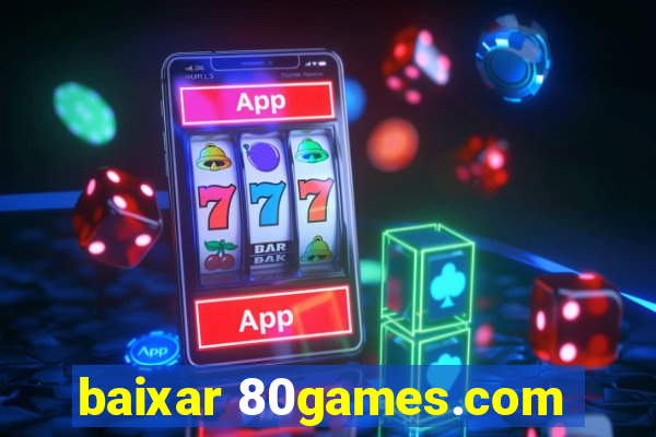 baixar 80games.com