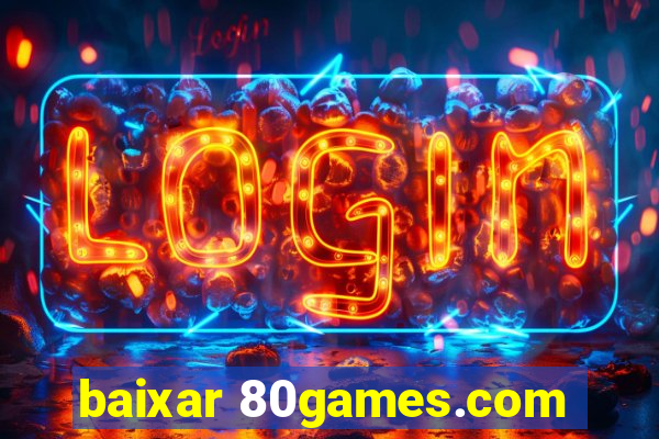 baixar 80games.com