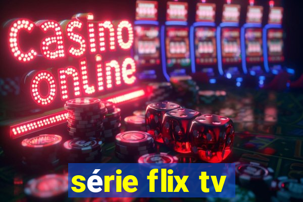 série flix tv