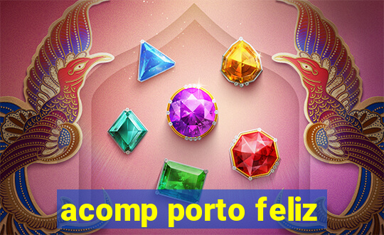 acomp porto feliz